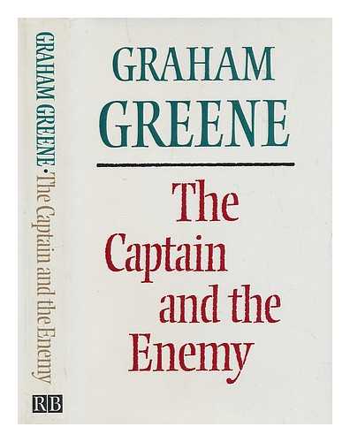 GREENE, GRAHAM (1904-1991) - The captain and the enemy / Graham Greene