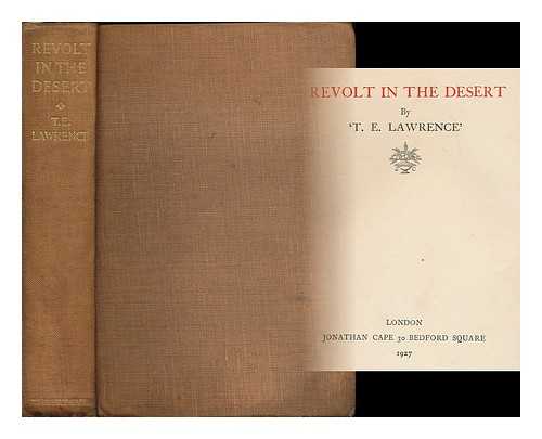 LAWRENCE, T. E. (THOMAS EDWARD), (1888-1935) - Revolt in the desert