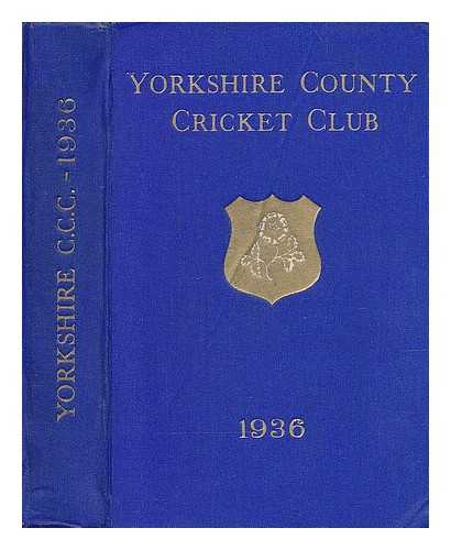 YORKSHIRE COUNTY CRICKET CLUB COMMITTEE - Yorkshire County Cricket Club: Forty-fourth Annual Report season 1936