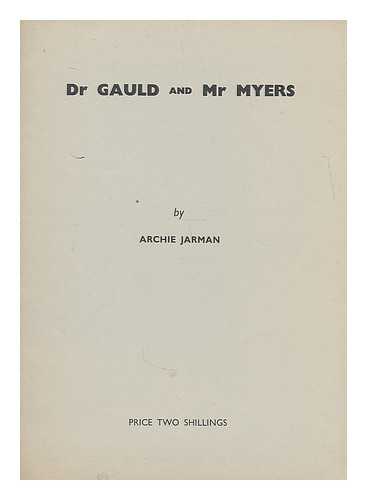 JARMAN, ARCHIE - Dr. Gauld and Mr. Myers