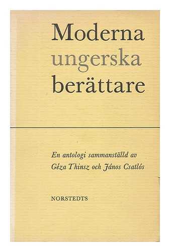 THINZ, GEZA (1934-). CASTLOS, JANOS - Moderna ungerska berattare. En antologi sammanstalld av Geza Thinsz och Janos Csatlos