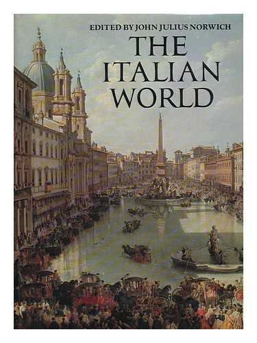 NORWICH, JOHN JULIUS (1929-?) (ED.) - The Italian world : history, art, and the genius of a people / edited by John Julius Norwich ; [texts by Karl Christ ... et al.]