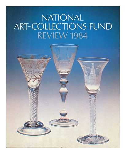 NATIONAL ART-COLLECTIONS FUND (GREAT BRITAIN) - National Art-Collections Fund review 1984