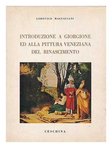 MAGUGLIANI, LODOVICO - Introduzione a Giorgione ed alla pittura veneziana del Rinascimento