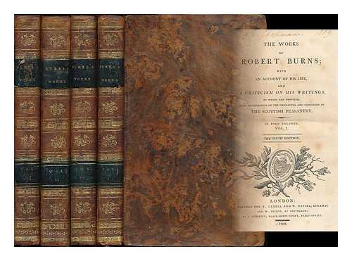 BURNS, ROBERT (1759-1796) - The works of Robert Burns; with an account of his life, and a criticism on his writings. To which are prefixed, some observations on the character and condition of the Scottish peasantry [complete in 4 volumes]