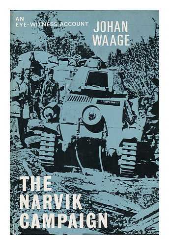 WAAGE, JOHAN - The Narvik Campaign / Translated from the Norwegian by Ewan Butler An Eye-Witness Account