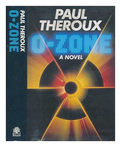 THEROUX, PAUL (1941-) - O-Zone : a novel