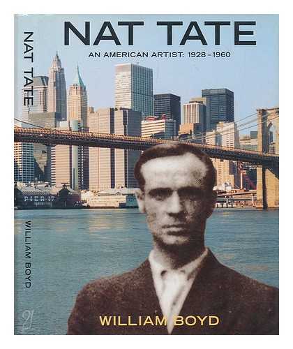 BOYD, WILLIAM (1952-) - Nat Tate : an American artist, 1928-1960 / William Boyd