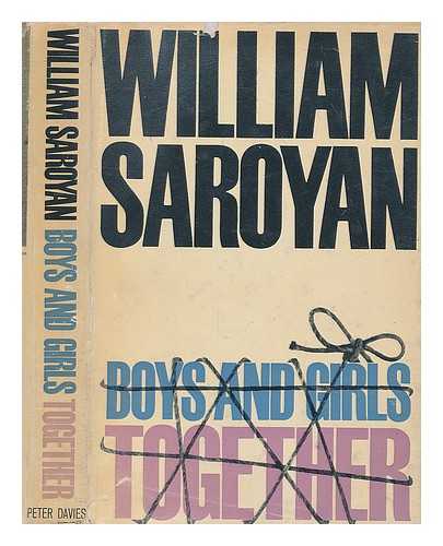 SAROYAN, WILLIAM (1908-1981) - Boys and girls together : a novel