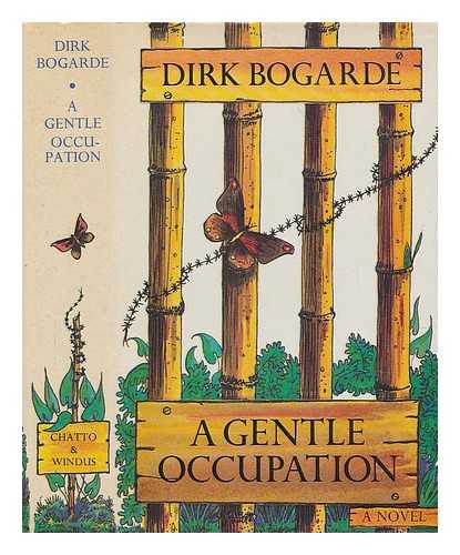 BOGARDE, DIRK (1921-1999) - A gentle occupation / a novel by Dirk Bogarde