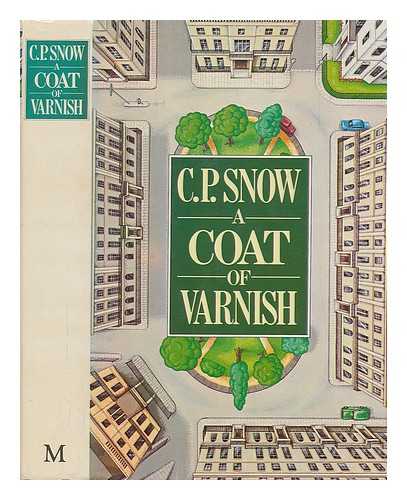 SNOW, C. P. (CHARLES PERCY) (1905-1980) - A coat of varnish / [by] C.P. Snow