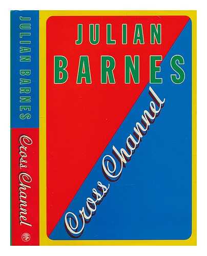 BARNES, JULIAN - Cross channel / Julian Barnes