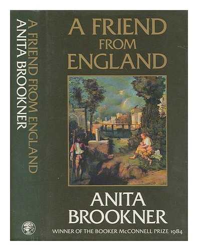 BROOKNER, ANITA - A friend from England / Anita Brookner