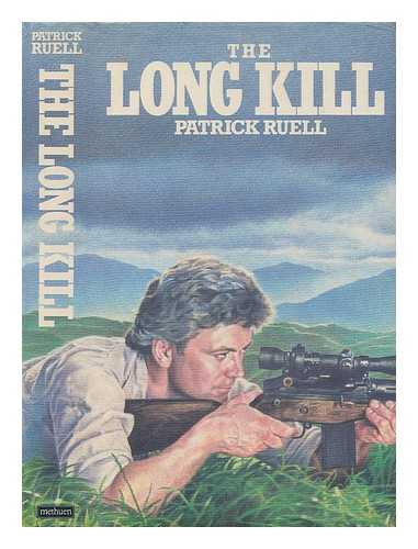 RUELL, PATRICK (1936-) - The long Kill / Patrick Ruell