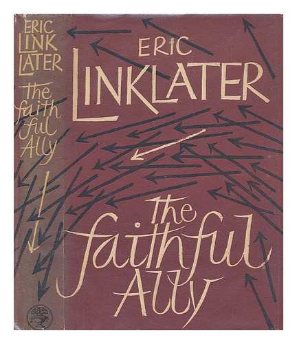 LINKLATER, ERIC (1899-1974) - The faithful ally