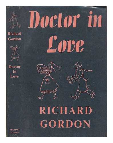 GORDON, RICHARD (1921-) - Doctor in love / Richard Gordon