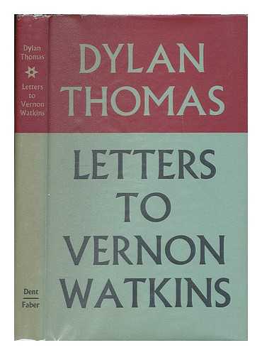 THOMAS, DYLAN (1914-1953) - Letters to Vernon Watkins / Dylan Thomas ; edited with an introduction by Vernon Watkins