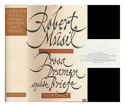 MUSIL, ROBERT (1880-1942) - Prosa, Dramen, spate Briefe / Robert Musil ; herausgegeben von Adolf Frise