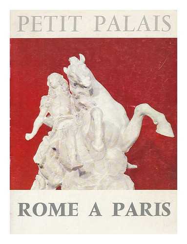 MAHIEU, BERNARD. DUCROT, ARIANE. DRESCH, ODILE. MUSE´E DU PETIT PALAIS (PARIS, FRANCE) - Rome a Paris