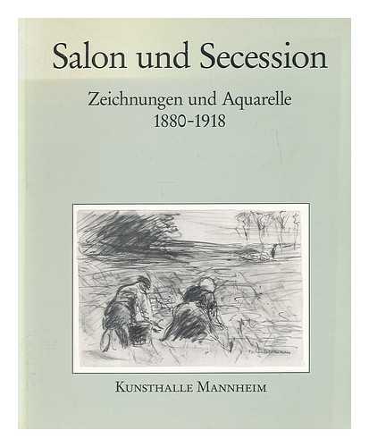 STADTISCHE KUNSTHALLE MANNHEIM. LAUX, WALTER STEPHAN - Salon und Secession : Zeichnungen und Aquarelle, 1880-1918 / bearbeitet von Walter Stephan Laux