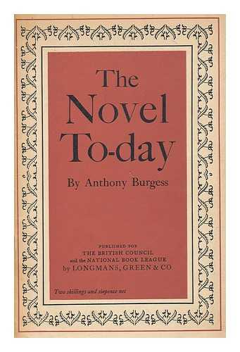 BURGESS, ANTHONY (1917-1993) - The novel today