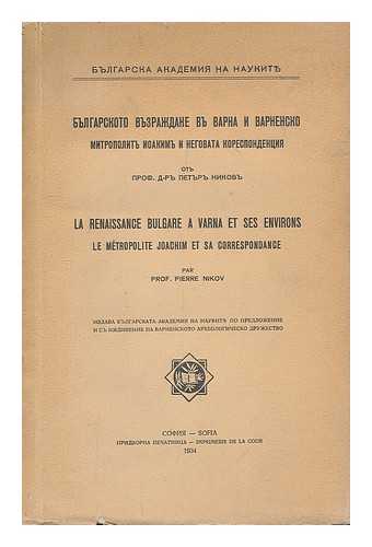 NIKOV, PETAR - La Renaissance bulgare a Varna et ses environs. Le Metropolite Joachim et sa correspondance. [Langauge: Russian]