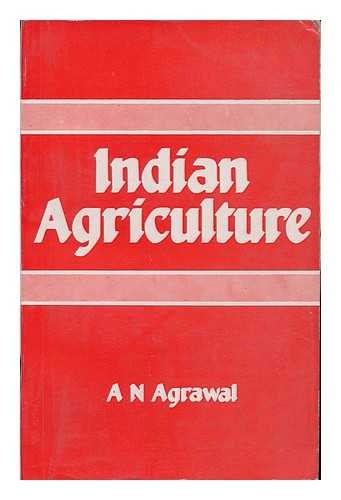 AGRAWAL, AMAR NATH - Indian Agriculture : Problems, Progress and Prospects