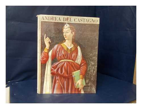 CASTAGNO, ANDREA DEL (1423-1457) - Andrea del Castagno / testo di Franco Russoli