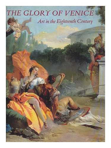 MARTINEAU, JANE. ROBISON, ANDREW. ROYAL ACADEMY OF ARTS (GREAT BRITAIN). NATIONAL GALLERY OF ART (U.S.) - The glory of Venice : art in the eighteenth century / Jane Martineau and Andrew Robison, co-editors