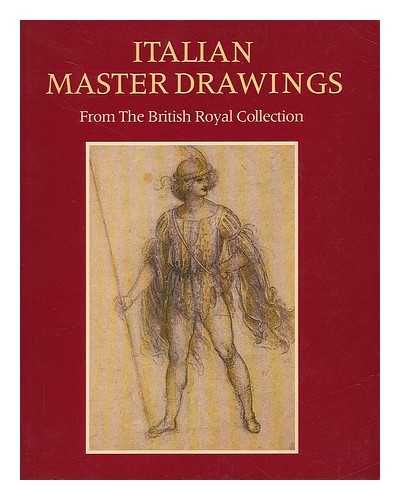 ROBERTS, JANE (1949-). NATIONAL GALLERY OF ART (U.S.). FINE ARTS MUSEUMS OF SAN FRANCISCO. ART INSTITUTE OF CHICAGO - Italian master drawings, Leonardo to Canaletto : from the British Royal Collection / Jane Roberts