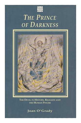 O'GRADY, JOAN - The Prince of Darkness : the Devil in history, religion and the human psyche / Joan O'Grady