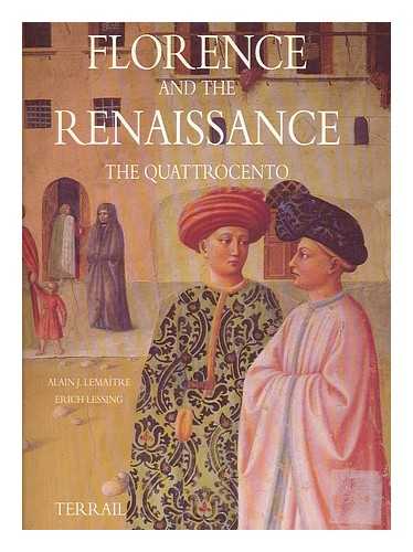 LEMAITRE, ALAIN J. LESSING, ERICH - Florence and the renaissance : the quattrocento / text by Alain J. Lemaitre ; photographs by Erich Lessing