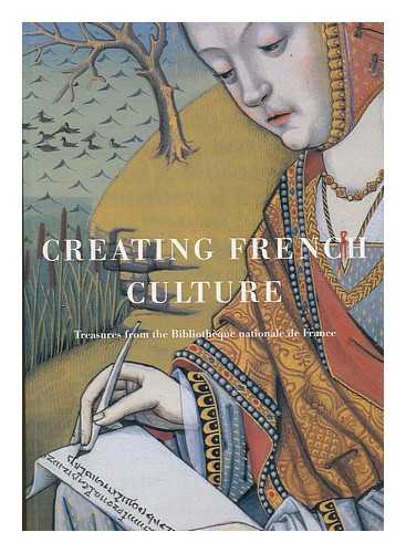 TESNIERE, MARIE-HELENE. GIFFORD, PROSSER - Creating French culture : treasures from the Bibliotheque nationale de France / introduction by Emmanuel LeRoy Ladurie ; edited by Marie-Helene Tesniere and Prosser Gifford