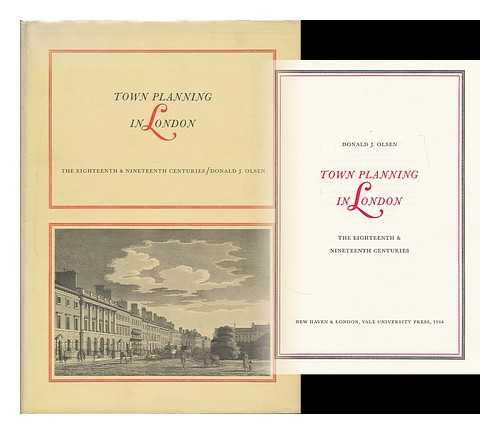 OLSEN, DONALD J. (DONALD JAMES), (1929- ) - Town planning in London : the eighteenth and nineteenth centuries / Donald J. Olsen