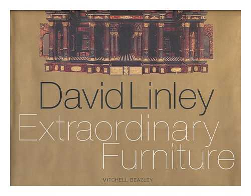 LINLEY, DAVID ALBERT CHARLES ARMSTRONG-JONES, VISCOUNT (1961-) - Extraordinary furniture / David Linley