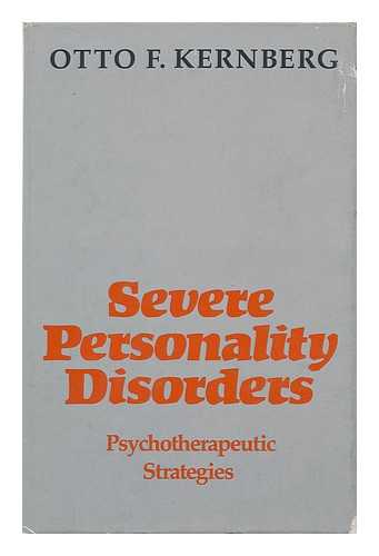 KERNBERG, OTTO F. (1928-) - Severe Personality Disorders : Psychotherapeutic Strategies