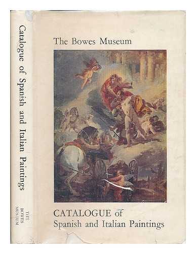 BOWES MUSEUM (BARNARD CASTLE, DURHAM, ENGLAND) - Catalogue of Spanish and Italian paintings