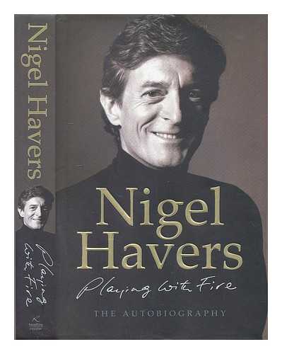 HAVERS, NIGEL - Playing with fire