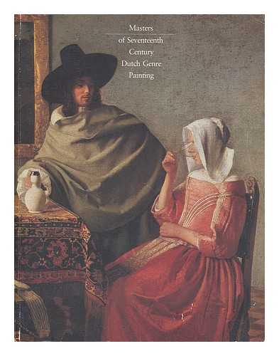 PHILADELPHIA MUSEUM OF ART - Masters of seventeenth-century Dutch genre painting / [organized by Peter C. Sutton ; exhibition committee and contributing authors Christopher Brown,  [et al.] ; contributing author Cynthia von Bogendorf-Rupprath ; edited by Jane Iandola Watkins