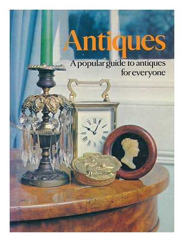 PHILP, PETER - Antiques : a popular guide to antiques for everyone / introduction by Peter Philp