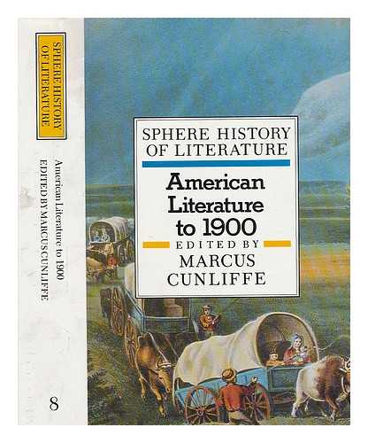 CUNLIFFE, MARCUS - American literature to 1900 / edited by Marcus Cunliffe