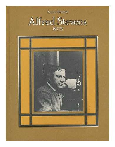STEVENS, ALFRED (1817-1875) - Alfred Stevens, 1817-75 / Susan Beattie