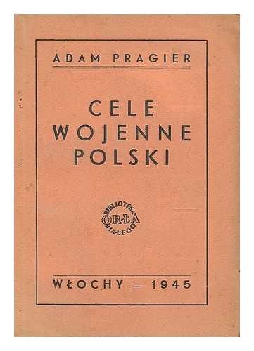 PRAGIER, ADAM (1886-1976) - Cele wojenne Polski