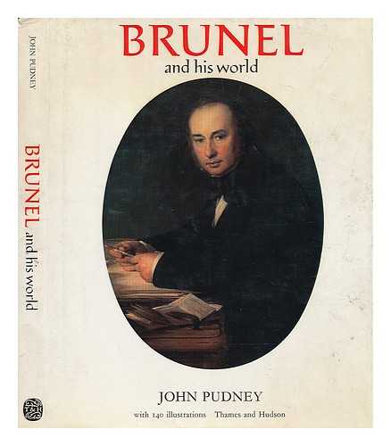 PUDNEY, JOHN (1909-1977) - Brunel and his world / [by] John Pudney