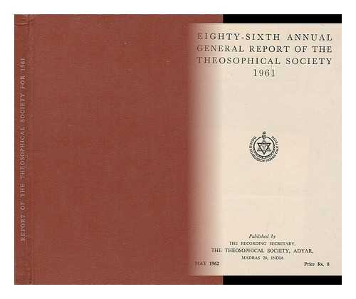 THE THEOSOPHICAL SOCIETY, ADYAR, INDIA - Eighty-sixth annual general report of the Theosophical Society 1961