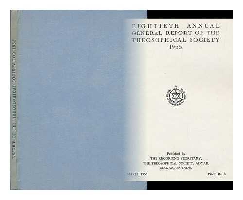 THE THEOSOPHICAL SOCIETY, ADYAR, INDIA - Eightieth annual general report of the Theosophical Society 1955