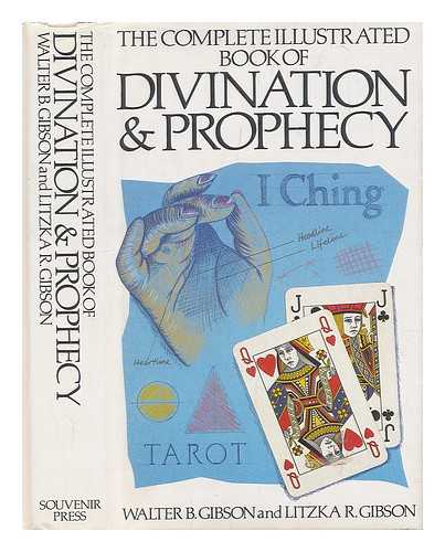 GIBSON, WALTER BROWN - The Complete Illustrated Book of Divination and Prophecy