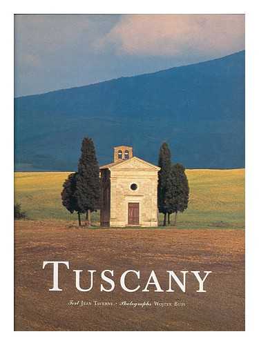 TAVERNE, JEAN - Tuscany / text Jean Taverne ; photographs Wojtek Buss [translated by Simon Knight in association with First Edition Translations]