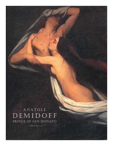 WALLACE COLLECTION (LONDON, ENGLAND). ANATOLE DEMIDOFF (EXHIBITION : 1994 : LONDON, ENGLAND). HASKELL, FRANCIS (1928-). DUFFY, STEPHEN. WENLEY, ROBERT. EDGE, DAVID. ANATOLE DEMIDOFF PRINCE OF SAN DONATO (1812-70) (EXHIBITION) (1994 : LONDON) - Anatole Demidoff Prince of Dan Donato, (1812-70)