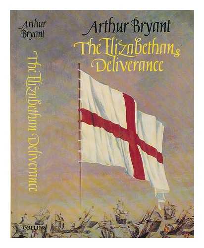 BRYANT, ARTHUR (1899-1985) - The Elizabethan deliverance / Arthur Bryant